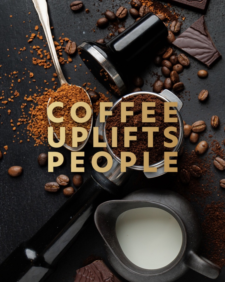 Coffee Uplifts People